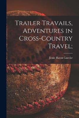 Trailer Travails, Adventures in Cross-country Travel;