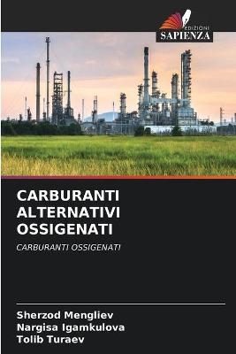 Carburanti Alternativi Ossigenati - Sherzod Mengliev, Nargisa Igamkulova, Tolib Turaev