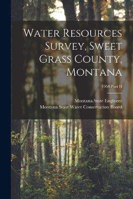 Water Resources Survey, Sweet Grass County, Montana; 1950 Part II - 