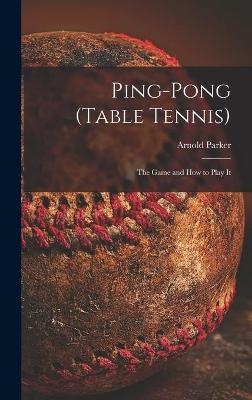 Ping-pong (Table Tennis) - Arnold Parker
