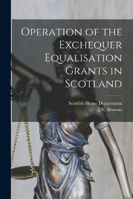 Operation of the Exchequer Equalisation Grants in Scotland - 