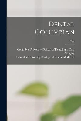 Dental Columbian; 1960 - 