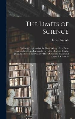 The Limits of Science; Outline of Logic and of the Methodology of the Exact Sciences. Introd. and Appendix by Helen Charlotte Brodie. [Translated From the Polish by Helen Charlotte Brodie and Arthur P. Coleman