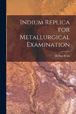 Indium Replica for Metallurgical Examination