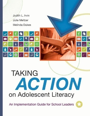 Taking Action on Adolescent Literacy - Judith L. Irvin, Julie Meltzer