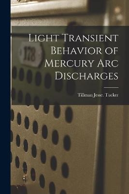 Light Transient Behavior of Mercury Arc Discharges