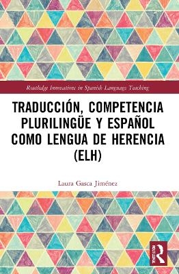 Traducci&oacute;n, competencia pluriling&uuml;e y espa&ntilde;ol como lengua de herencia (ELH) - Laura Gasca Jim&eacute;nez
