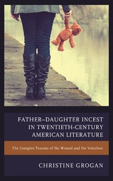 Father-Daughter Incest in Twentieth-Century American Literature -  Christine Grogan