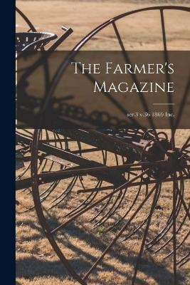 The Farmer's Magazine; ser.3 v.36 1869 Inc. -  Anonymous