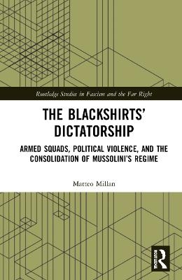 The Blackshirts&rsquo; Dictatorship - Matteo Millan