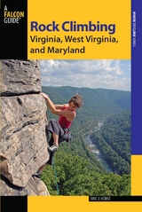 Rock Climbing Virginia, West Virginia, and Maryland -  Stewart M. Green,  Eric Horst