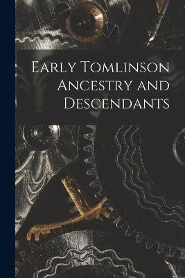 Early Tomlinson Ancestry and Descendants -  Anonymous