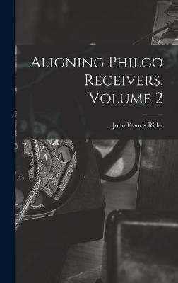 Aligning Philco Receivers, Volume 2