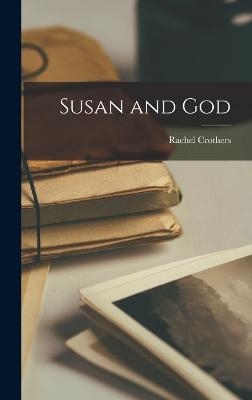 Susan and God - Rachel 1878-1958 Crothers