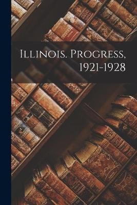 Illinois. Progress, 1921-1928 -  Anonymous