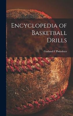 Encyclopedia of Basketball Drills - Garland F Pinholster