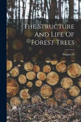 The Structure And Life Of Forest Trees