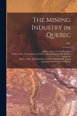 The Mining Industry in Quebec; 1902
