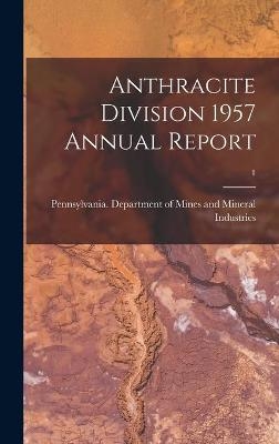 Anthracite Division 1957 Annual Report; 1 - 