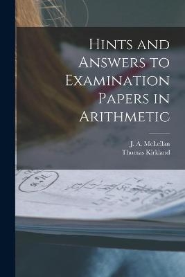 Hints and Answers to Examination Papers in Arithmetic [microform] - Thomas 1835-1898 Kirkland