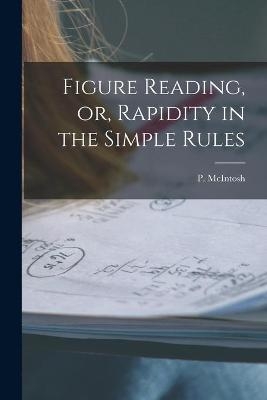 Figure Reading, or, Rapidity in the Simple Rules [microform] - 