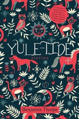 Yule-Tide Stories - Benjamin Thorpe