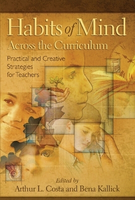 Habits of Mind Across the Curriculum - Arthur L. Costa, Bena Kallick