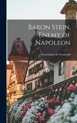 Baron Stein, Enemy of Napoleon - Constantin de Grunwald