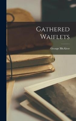 Gathered Waiflets [microform]