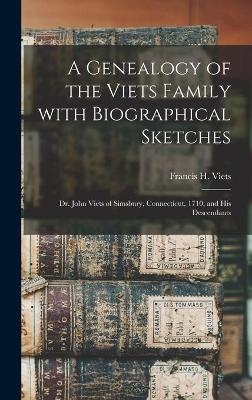 A Genealogy of the Viets Family With Biographical Sketches
