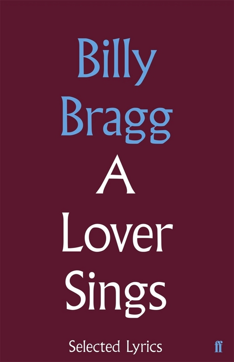 Lover Sings: Selected Lyrics -  Billy Bragg
