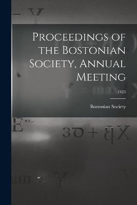 Proceedings of the Bostonian Society, Annual Meeting; 1923 - 