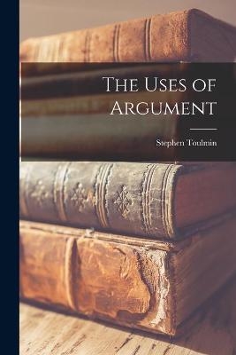 The Uses of Argument - Stephen 1922-2009 Toulmin