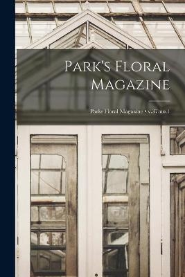 Park's Floral Magazine; v.37 -  Anonymous