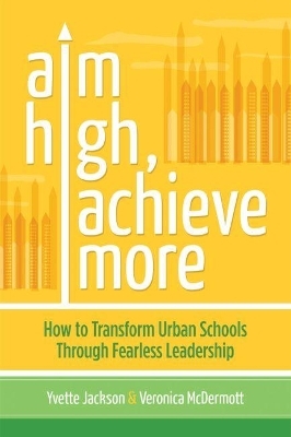 Aim High, Achieve More - Yvette Jackson, Veronica McDermott