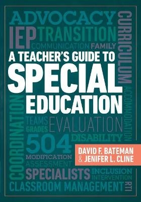 A Teacher's Guide to Special Education - David F. Bateman, Jenifer L. Cline
