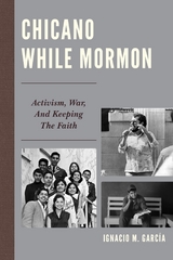 Chicano While Mormon -  Ignacio M. Garcia