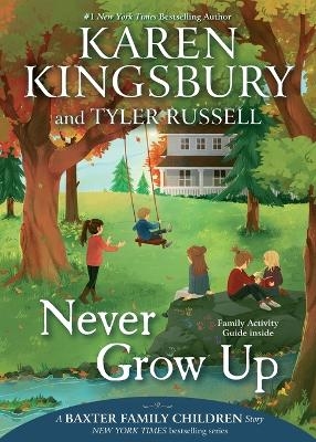 Never Grow Up - Karen Kingsbury, Tyler Russell