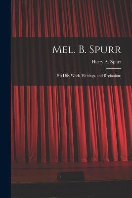Mel. B. Spurr - 