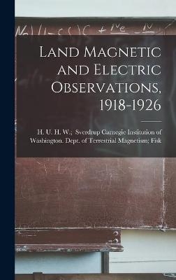 Land Magnetic and Electric Observations, 1918-1926 - 
