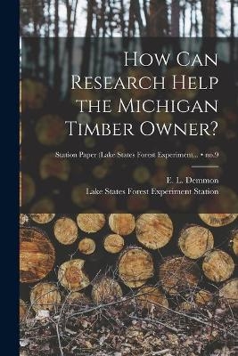 How Can Research Help the Michigan Timber Owner?; no.9 - 