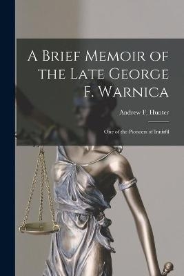 A Brief Memoir of the Late George F. Warnica [microform] - 