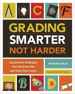Grading Smarter, Not Harder - Myron Dueck