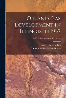 Oil and Gas Development in Illinois in 1937; ISGS IL Petroleum Series No. 31