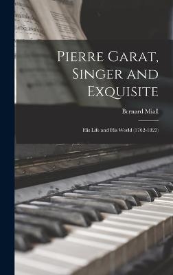 Pierre Garat, Singer and Exquisite