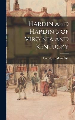 Hardin and Harding of Virginia and Kentucky - Dorothy Ford 1897- Wulfeck