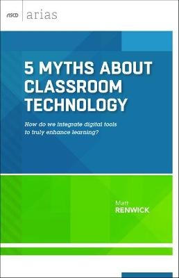 5 Myths About Classroom Technology - Matt Renwick