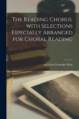 The Reading Chorus, With Selections Especially Arranged for Choral Reading
