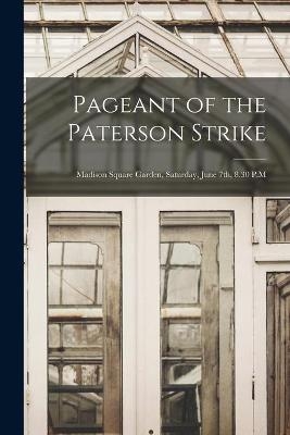 Pageant of the Paterson Strike [microform] -  Anonymous