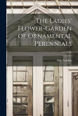 The Ladies' Flower-garden of Ornamental Perennials; v.2 (1844) - 